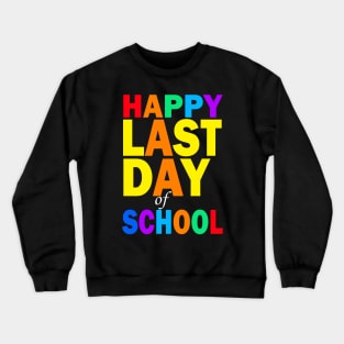 Happy Last Day of School Crewneck Sweatshirt